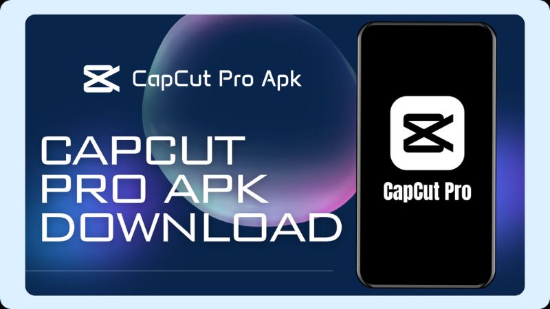 Khám Phá Capcut Pro APK Ứng Dụng “Siêu Nổi”